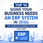 Top 10 Signs Your Business Needs an ERP System