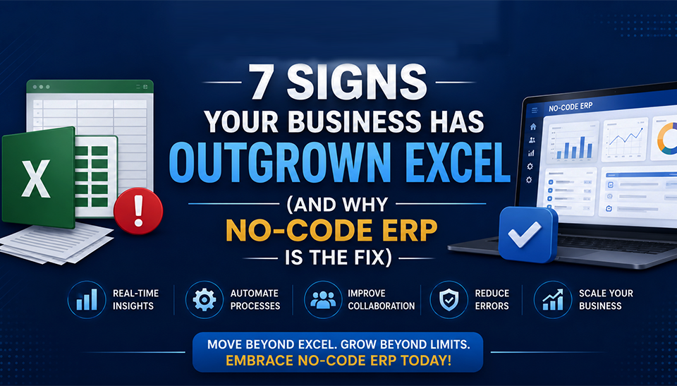 7-Signs-Your-Business-Has-Outgrown-Excel-(And-Why-No-Code-ERP-Is-the-Fix)