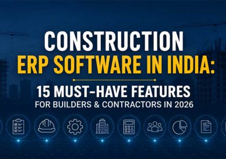Construction ERP Software in India: 15 Must-Have Features for Builders & Contractors in 2026