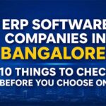 ERP Software Companies in Bangalore: 10 Things to Check Before You Choose