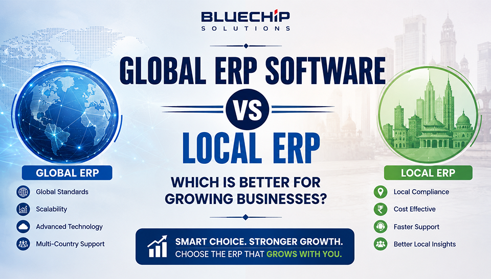 Global ERP Software vs Local ERP Which Is Better for Growing Businesses