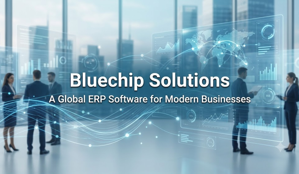 Bluechip Solutions: A Global ERP Software for Modern Businesses