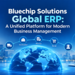 Bluechip Solutions Global ERP: A Unified Platform for Modern Business Management