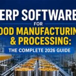 ERP Software for Food Manufacturing & Processing: The Complete 2026 Guide