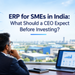 ERP for SMEs in India: What Should a CEO Expect Before Investing