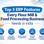 Top 5 ERP Features Every Flour Mill & Food Processing Business Needs in India