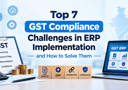 Top 7 GST Compliance Challenges in ERP Implementation and How to Solve Them