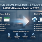 When Should an SME Move from Tally & Excel to ERP? A CEO’s Decision