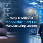 Why Traditional Monolithic ERPs Fail Manufacturing Leaders