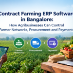 Contract Farming ERP Software in Bangalore: How Agribusinesses Can Control Farmer Networks, Procurement and Payments