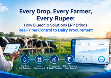 Every Drop, Every Farmer, Every Rupee: How Bluechip Solutions ERP Brings Real-Time Control to Dairy Procurement