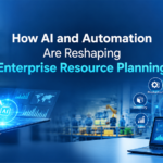 How AI and Automation Are Reshaping Enterprise Resource Planning