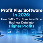 Profit Plus Software in 2026: How SMEs Can Turn Real-Time Business Data into Higher Profits