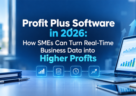 Profit Plus Software in 2026: How SMEs Can Turn Real-Time Business Data into Higher Profits
