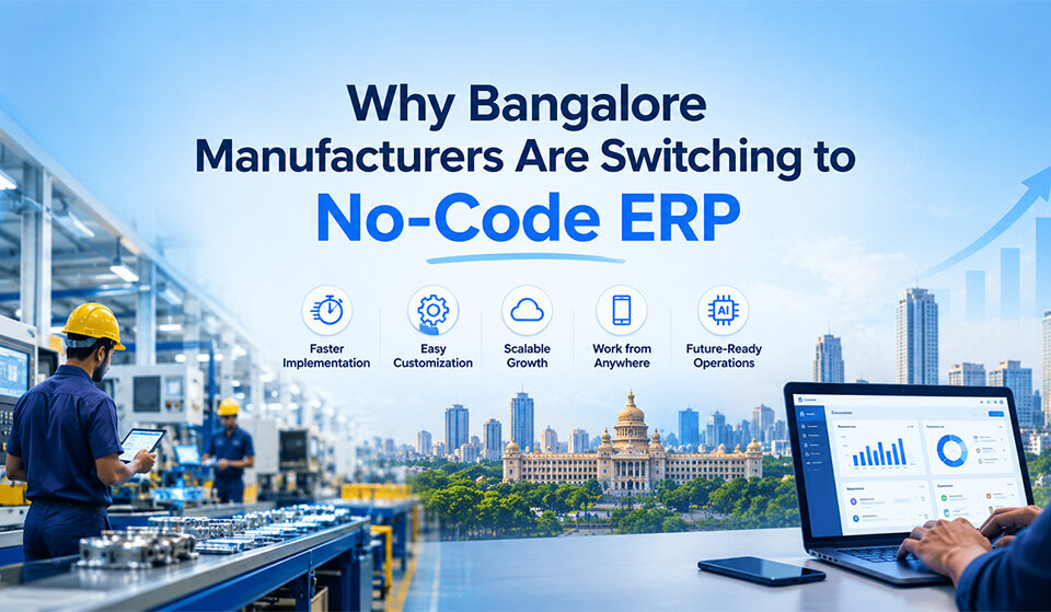 Why Bangalore Manufacturers Are Switching to No-Code ERP